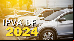 IPVA-DF 2024: Consulta e Calendário