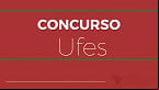 UFES abre concurso público para Professor Universitário de R$ 10.481