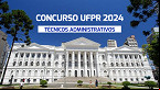 Concurso UFPR 2024: Sai edital para Técnicos istrativos